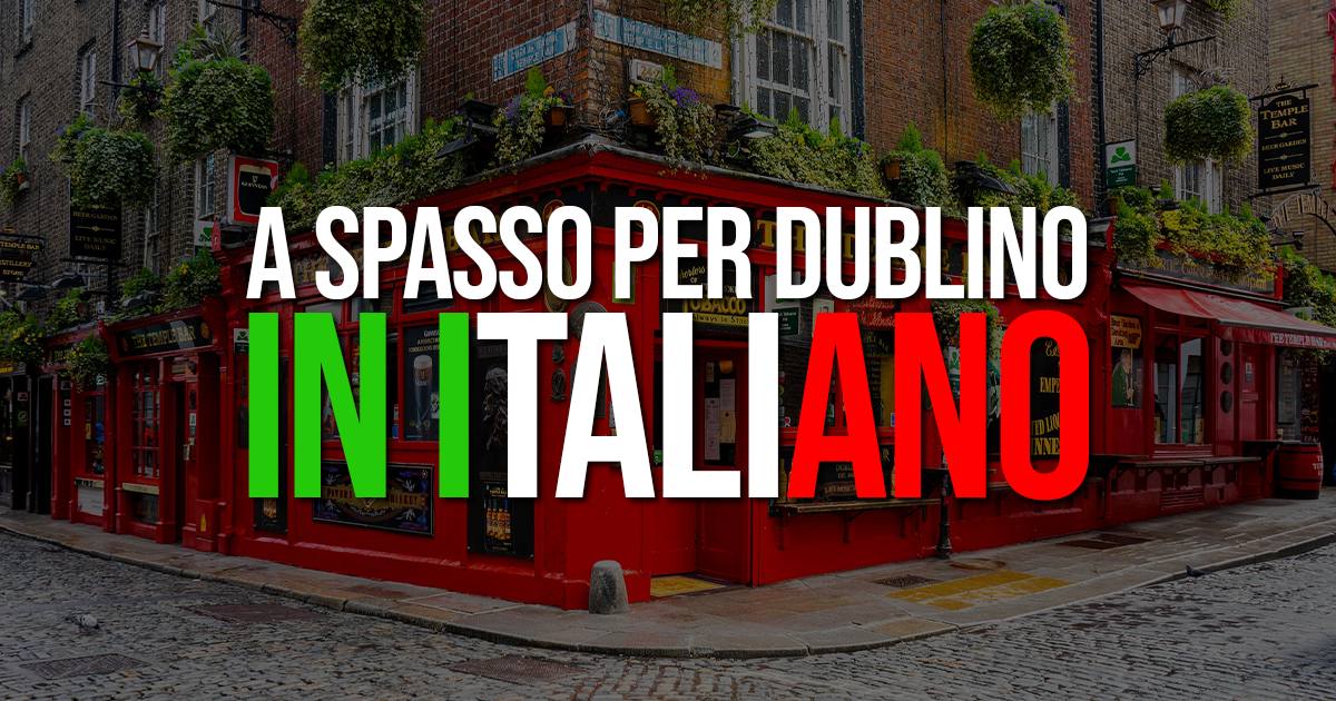 A Spasso per Dublino - Tour Dublino e Irlanda in Italiano, Corsi d'Inglese e Alloggi