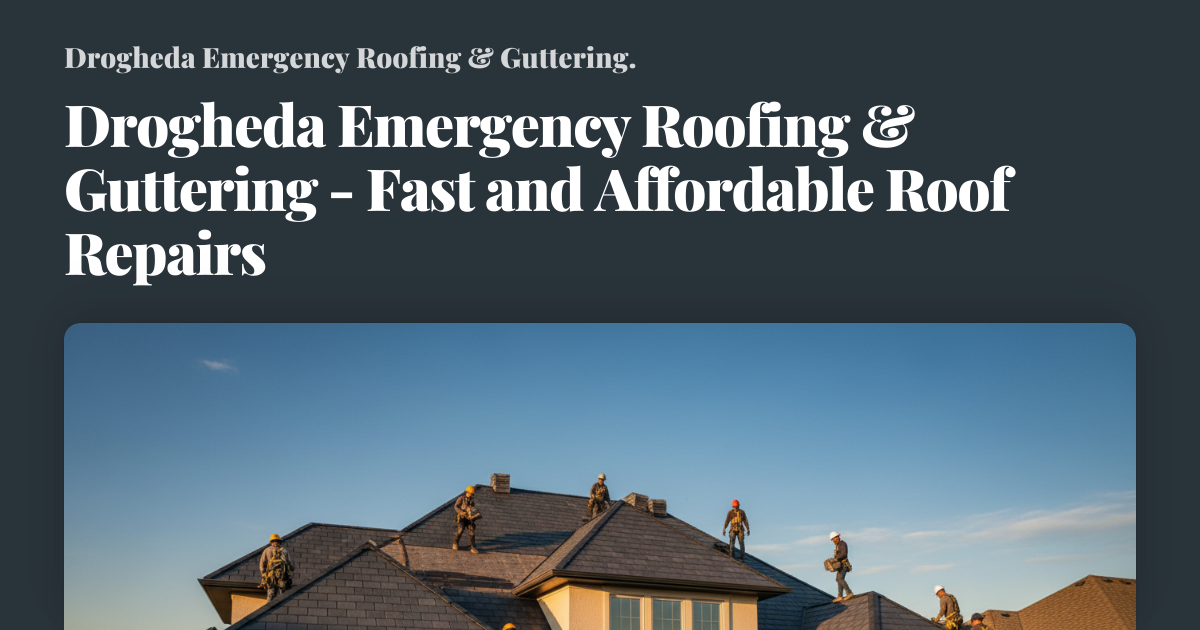 Drogheda emergency roofing & guttering