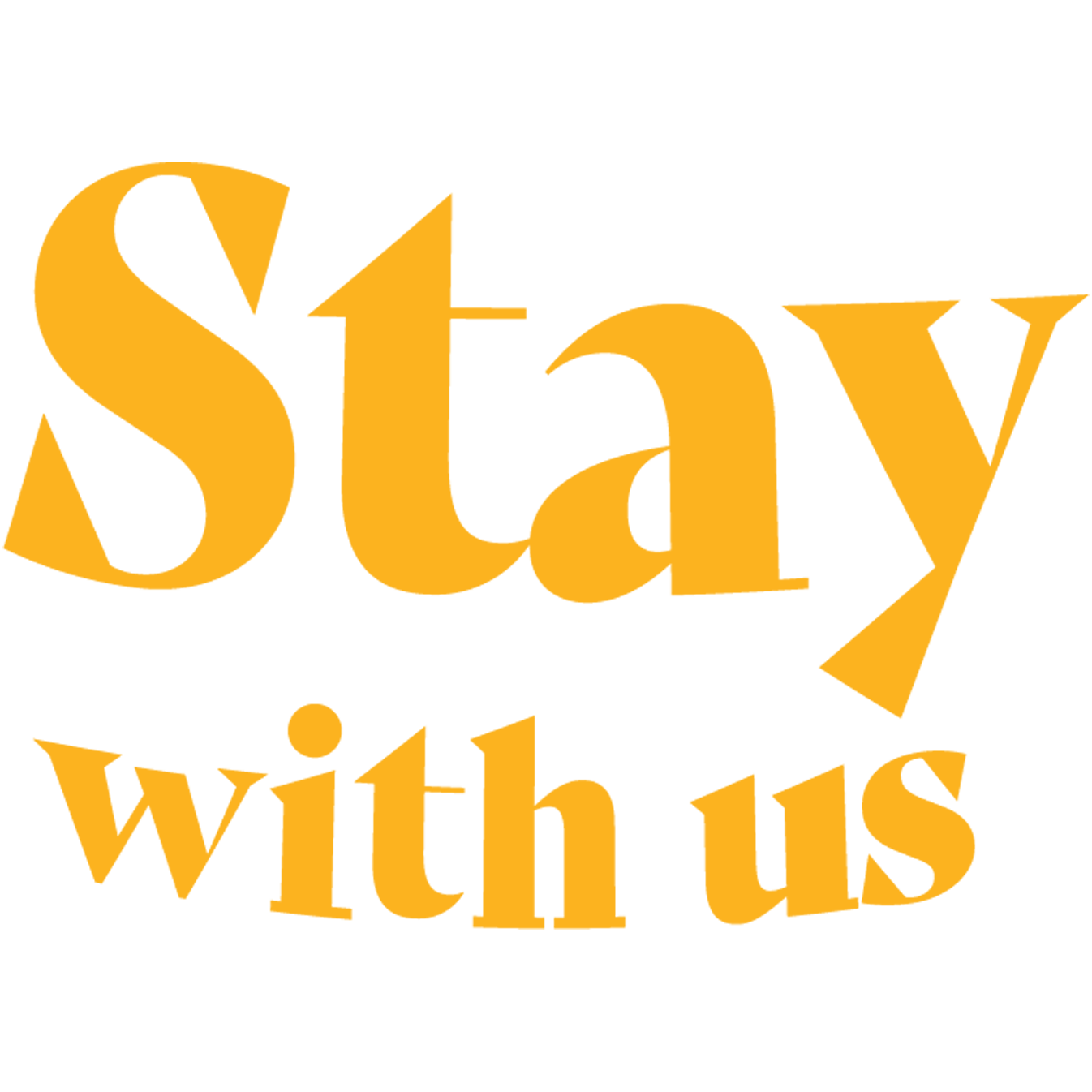 Stay With Us