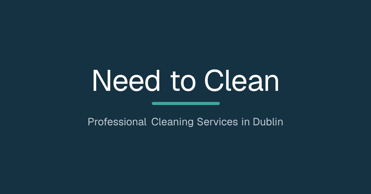 Need To Clean - Professional Cleaning Services in Dublin