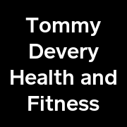 Tommy Devery Health and Fitness