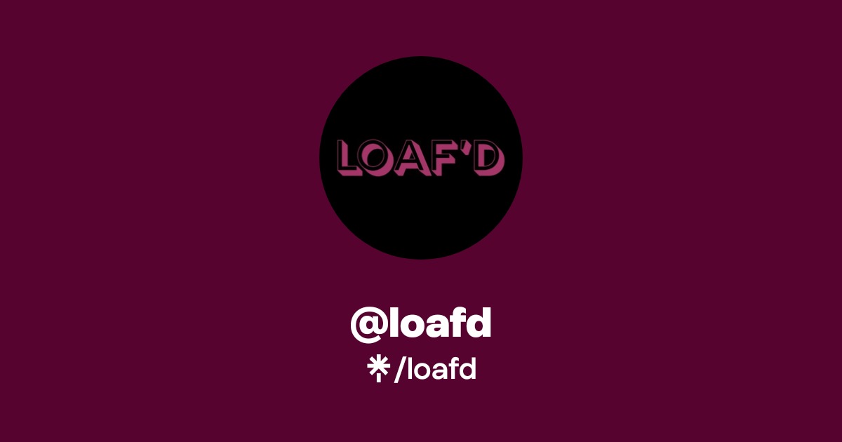 Loaf'd