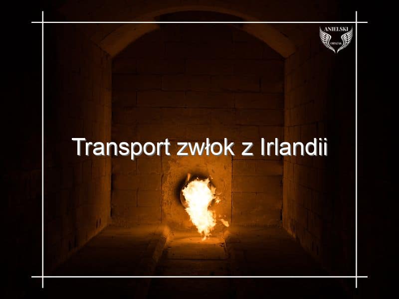 Anielski Orszak - Międzynarodowy transport zmarłych - Irlandia