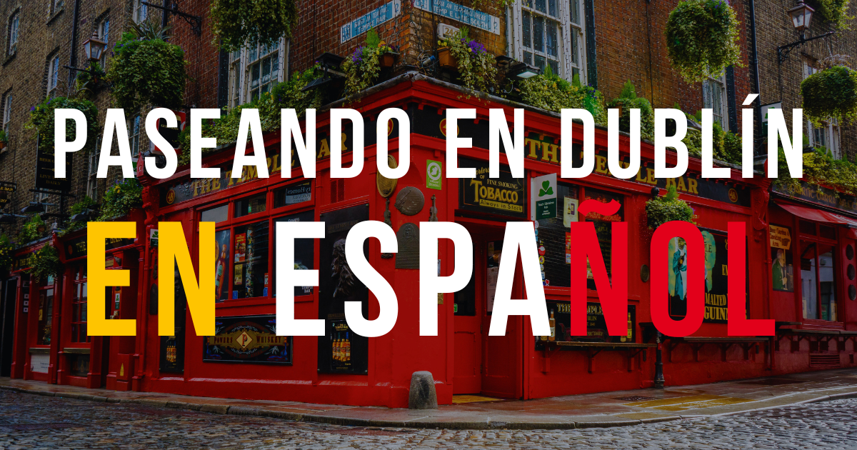 Paseando en Dublín - Tour Dublín e Irlanda en Español, Cursos de Inglés y Alojamientos